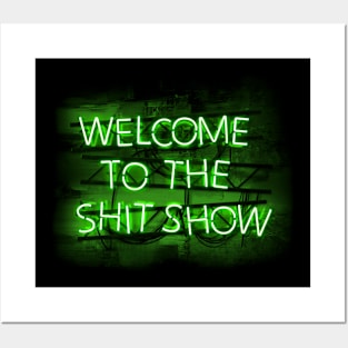 Welcome to the Shit Show in glowing Green text sign Posters and Art